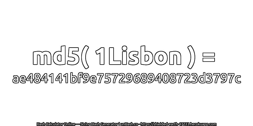 md5( 1Lisbon ) = ae484141bf9e75729689408723d3797c | unHash.co