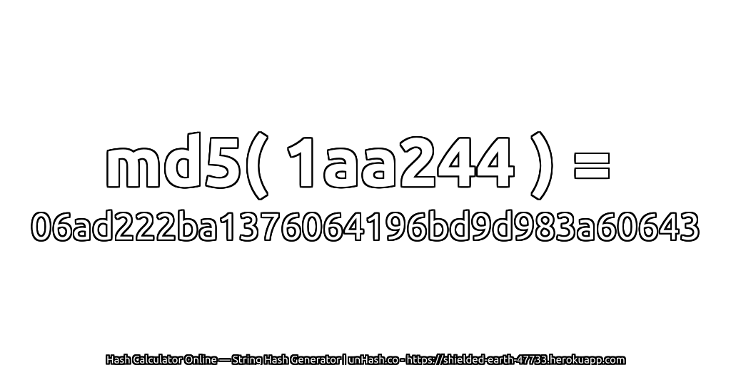 md5( 1aa244 ) = 06ad222ba1376064196bd9d983a60643 | unHash.co