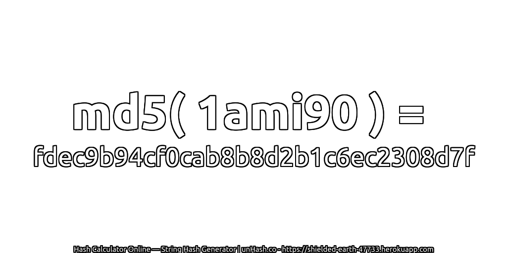 md5( 1ami90 ) = fdec9b94cf0cab8b8d2b1c6ec2308d7f | unHash.co