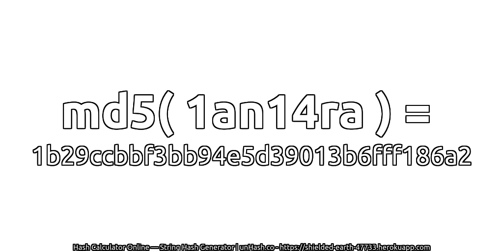 md5( 1an14ra ) = 1b29ccbbf3bb94e5d39013b6fff186a2 | unHash.co