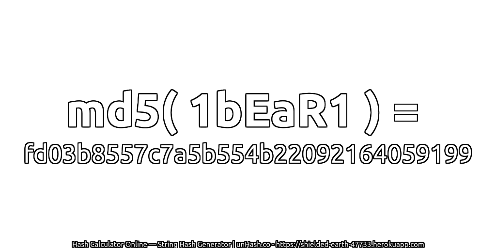 md5( 1bEaR1 ) = fd03b8557c7a5b554b22092164059199 | unHash.co