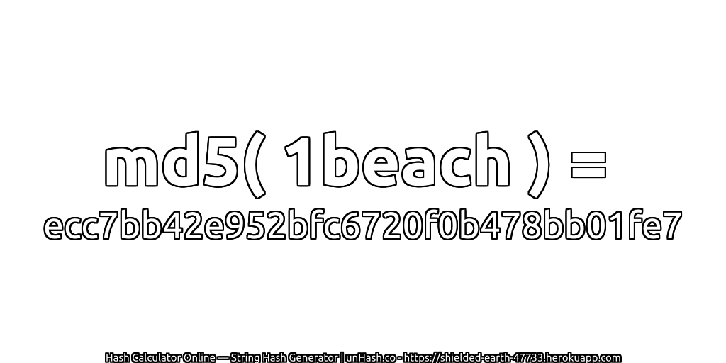 md5( 1beach ) = ecc7bb42e952bfc6720f0b478bb01fe7 | unHash.co