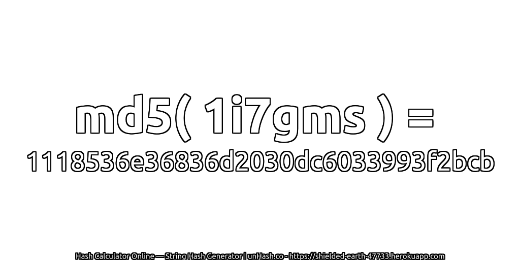 md5( 1i7gms ) = 1118536e36836d2030dc6033993f2bcb | unHash.co