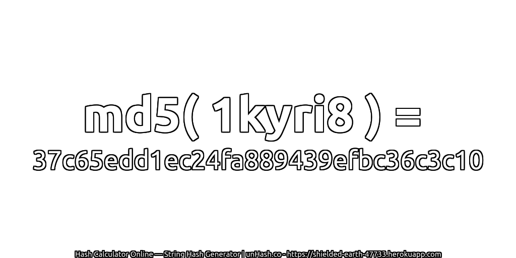md5( 1kyri8 ) = 37c65edd1ec24fa889439efbc36c3c10 | unHash.co