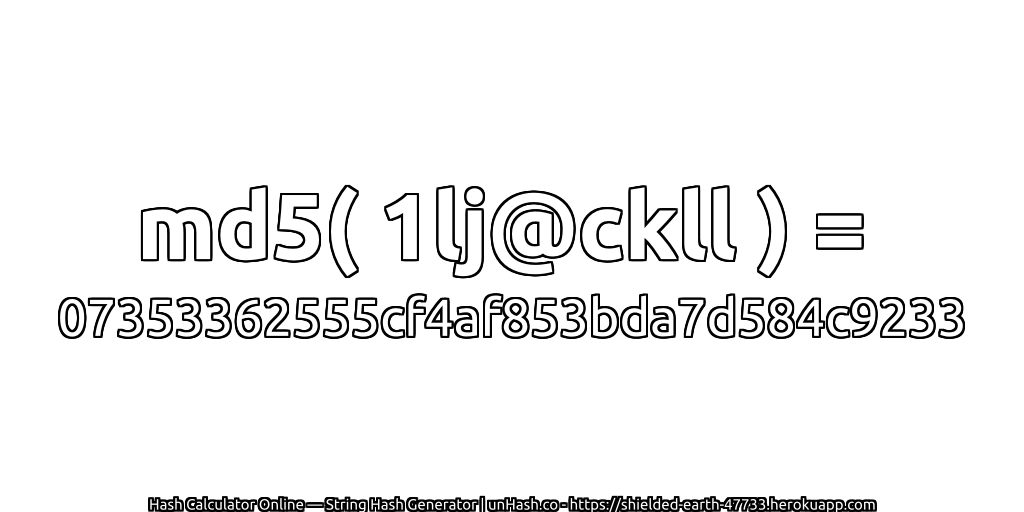 md5( 1lj@ckll ) = 07353362555cf4af853bda7d584c9233 | unHash.co