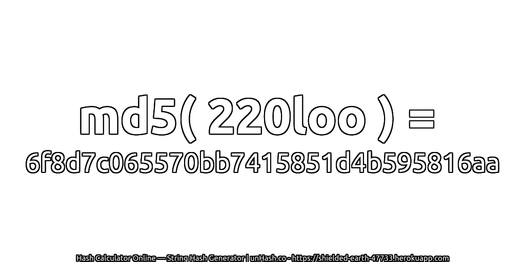 md5( 220loo ) = 6f8d7c065570bb7415851d4b595816aa | unHash.co