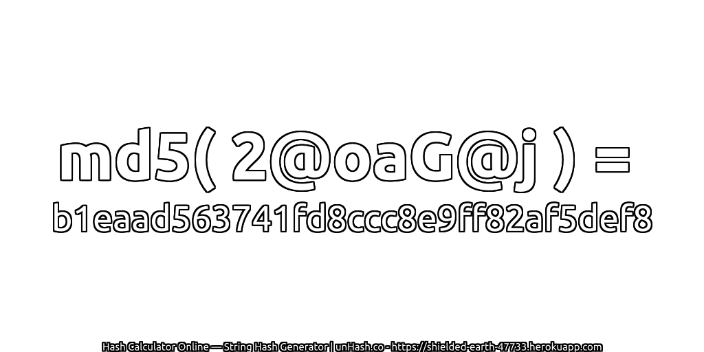 md5( 2@oaG@j ) = b1eaad563741fd8ccc8e9ff82af5def8 | unHash.co