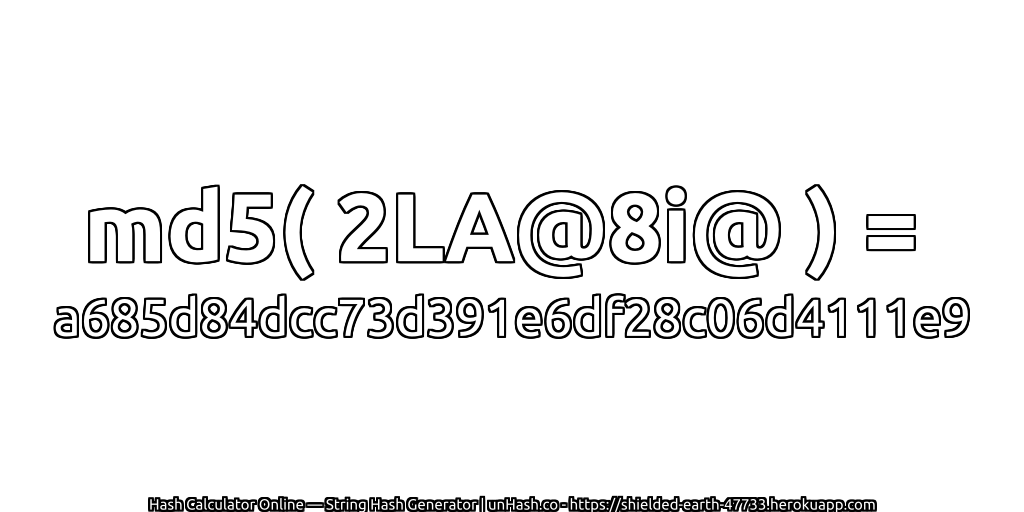 md5( 2LA@8i@ ) = a685d84dcc73d391e6df28c06d4111e9 | unHash.co