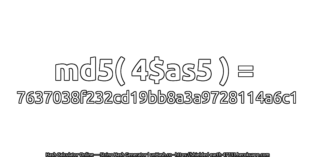 md5( 4$as5 ) = 7637038f232cd19bb8a3a9728114a6c1 | unHash.co