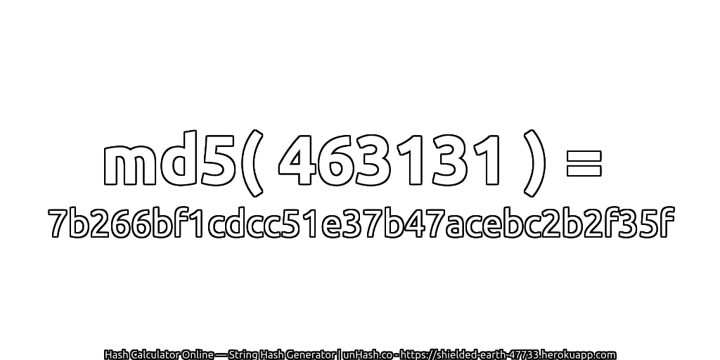 md5( 463131 ) = 7b266bf1cdcc51e37b47acebc2b2f35f | unHash.co