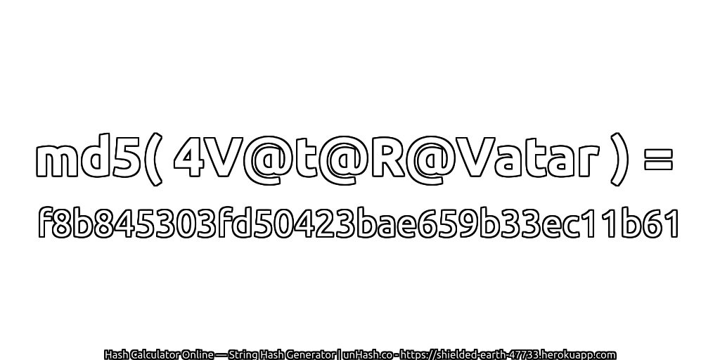 md5( 4V@t@R@Vatar ) = f8b845303fd50423bae659b33ec11b61 | unHash.co