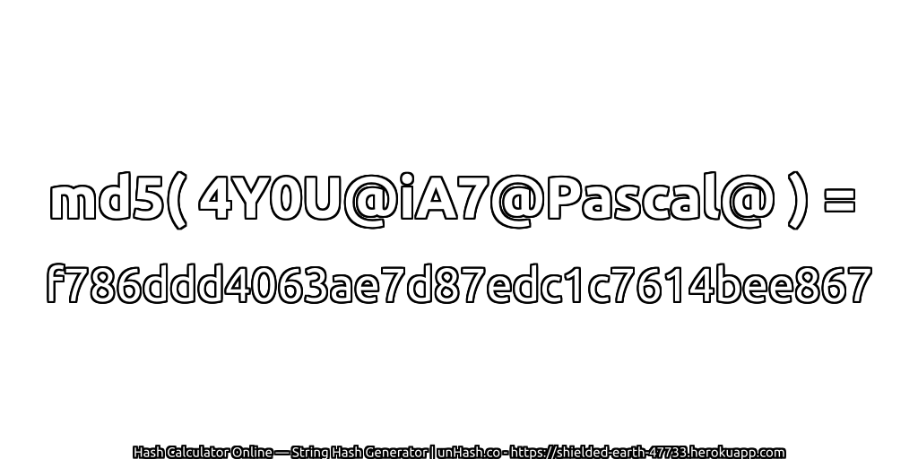 md5( 4Y0U@iA7@Pascal@ ) = f786ddd4063ae7d87edc1c7614bee867 | unHash.co
