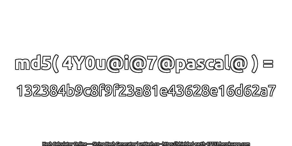 md5( 4Y0u@i@7@pascal@ ) = 132384b9c8f9f23a81e43628e16d62a7 | unHash.co