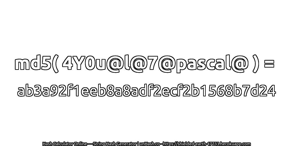 md5( 4Y0u@l@7@pascal@ ) = ab3a92f1eeb8a8adf2ecf2b1568b7d24 | unHash.co
