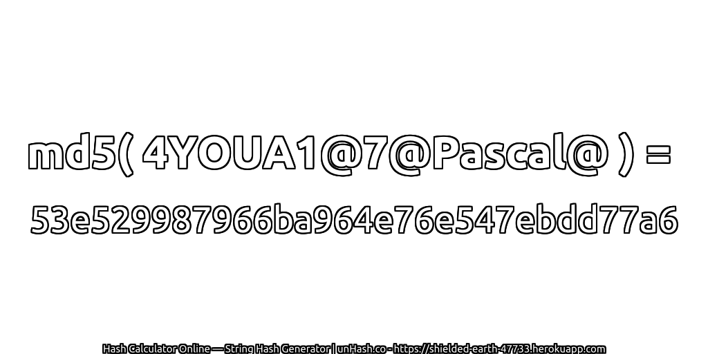 md5( 4YOUA1@7@Pascal@ ) = 53e529987966ba964e76e547ebdd77a6 | unHash.co