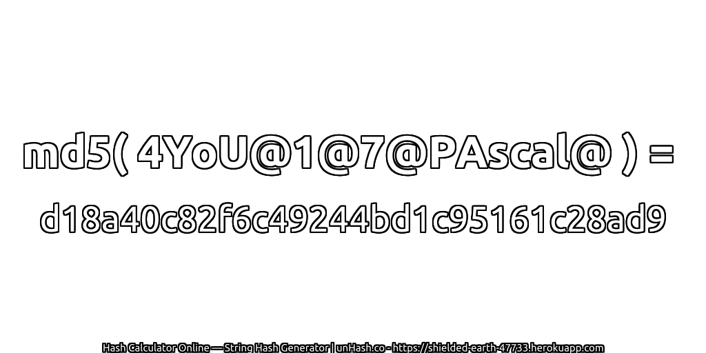 md5( 4YoU@1@7@PAscal@ ) = d18a40c82f6c49244bd1c95161c28ad9 | unHash.co