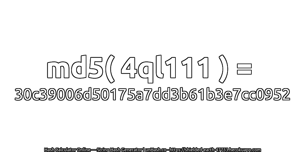 md5( 4ql111 ) = 30c39006d50175a7dd3b61b3e7cc0952 | unHash.co