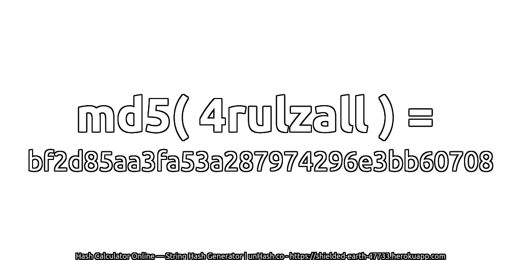 md5( 4rulzall ) = bf2d85aa3fa53a287974296e3bb60708 | unHash.co
