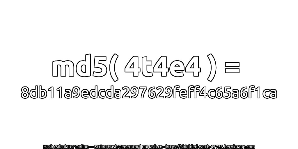 md5( 4t4e4 ) = 8db11a9edcda297629feff4c65a6f1ca | unHash.co