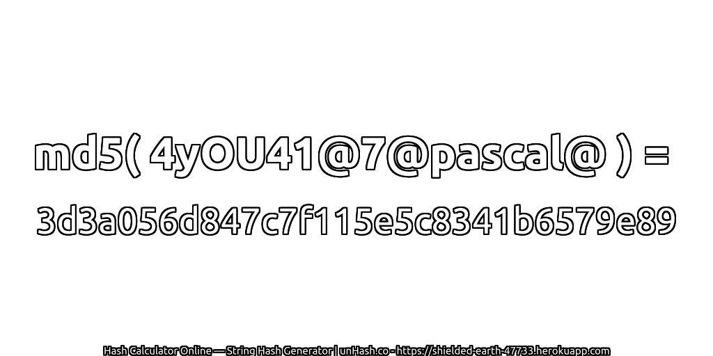 md5( 4yOU41@7@pascal@ ) = 3d3a056d847c7f115e5c8341b6579e89 | unHash.co
