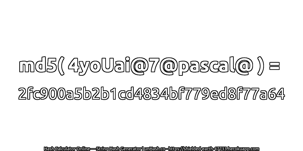 md5( 4yoUai@7@pascal@ ) = 2fc900a5b2b1cd4834bf779ed8f77a64 | unHash.co