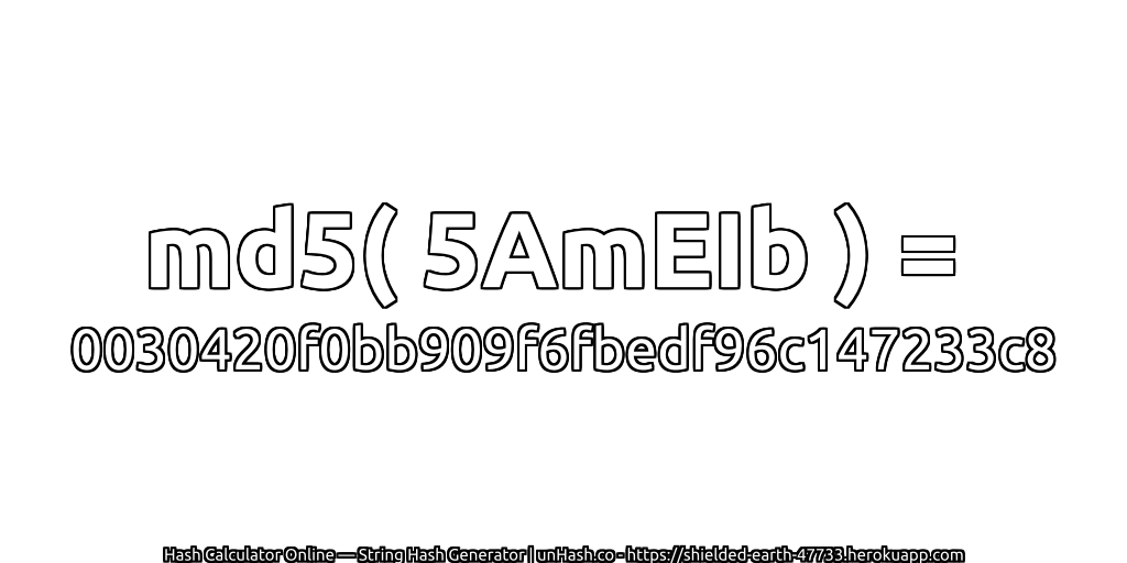 md5( 5AmEIb ) = 0030420f0bb909f6fbedf96c147233c8 | unHash.co