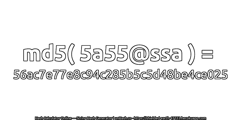 md5( 5a55@ssa ) = 56ac7e77e8c94c285b5c5d48be4ce025 | unHash.co