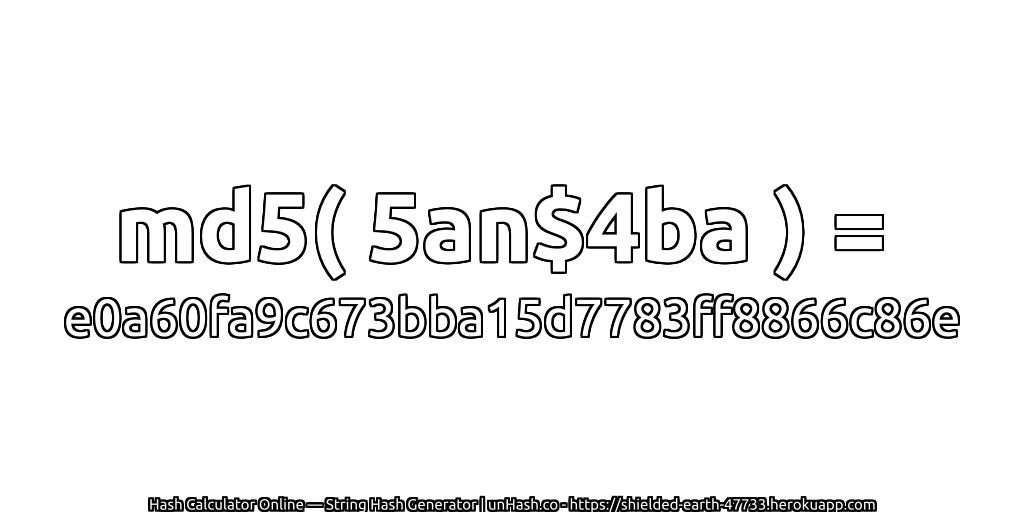 md5( 5an$4ba ) = e0a60fa9c673bba15d7783ff8866c86e | unHash.co