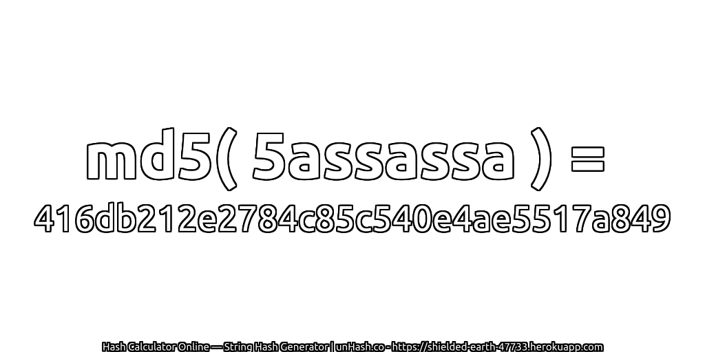 md5( 5assassa ) = 416db212e2784c85c540e4ae5517a849 | unHash.co