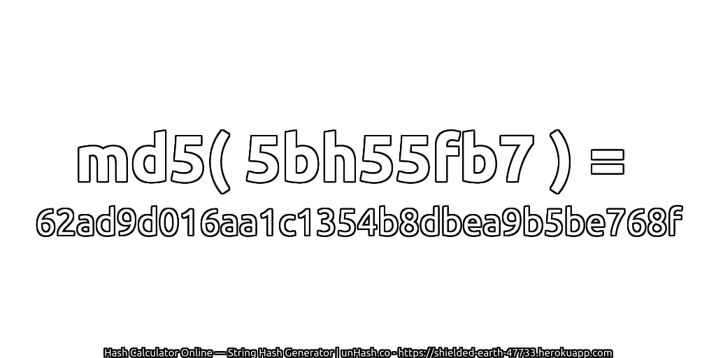 md5( 5bh55fb7 ) = 62ad9d016aa1c1354b8dbea9b5be768f | unHash.co