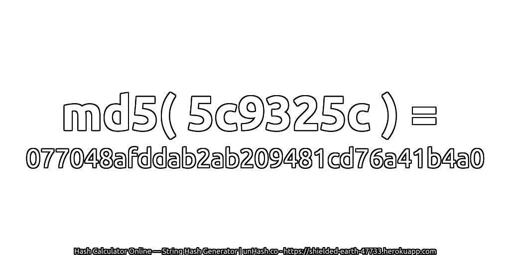md5( 5c9325c ) = 077048afddab2ab209481cd76a41b4a0 | unHash.co