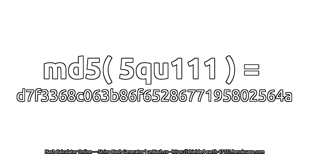 md5( 5qu111 ) = d7f3368c063b86f6528677195802564a | unHash.co