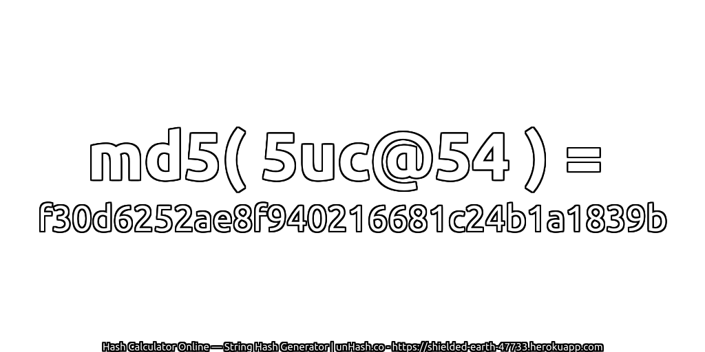 md5( 5uc@54 ) = f30d6252ae8f940216681c24b1a1839b | unHash.co