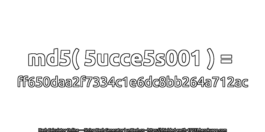 md5( 5ucce5s001 ) = ff650daa2f7334c1e6dc8bb264a712ac | unHash.co