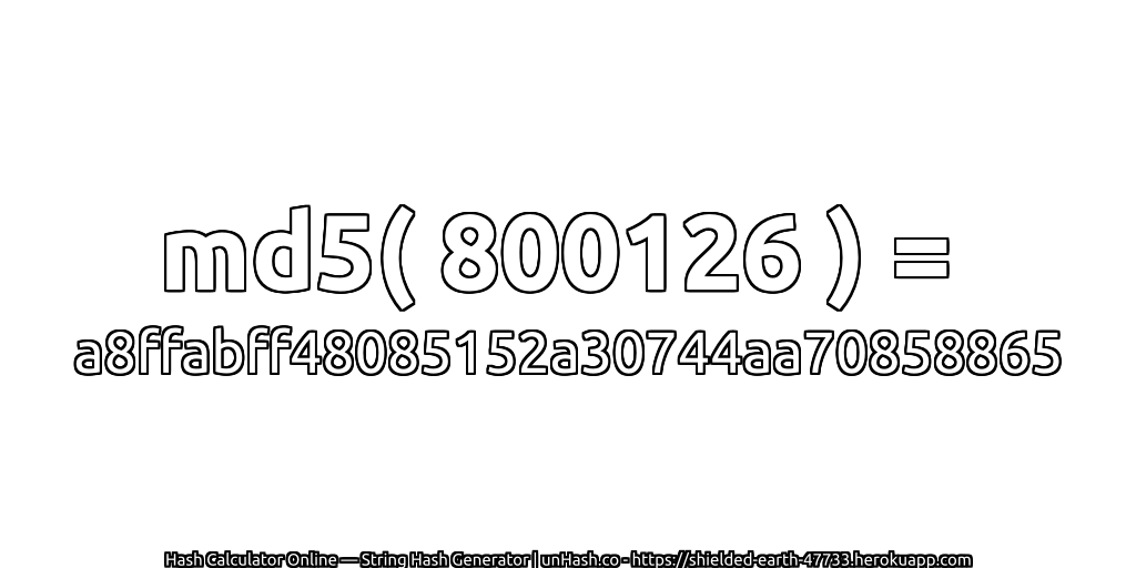 md5( 800126 ) = a8ffabff48085152a30744aa70858865 | unHash.co