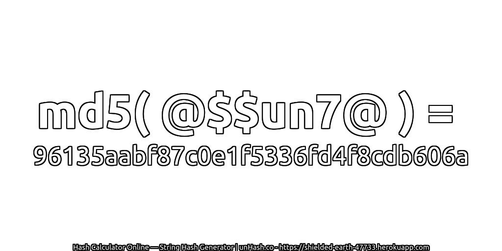 md5( @$$un7@ ) = 96135aabf87c0e1f5336fd4f8cdb606a | unHash.co