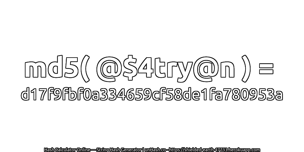 md5( @$4try@n ) = d17f9fbf0a334659cf58de1fa780953a | unHash.co