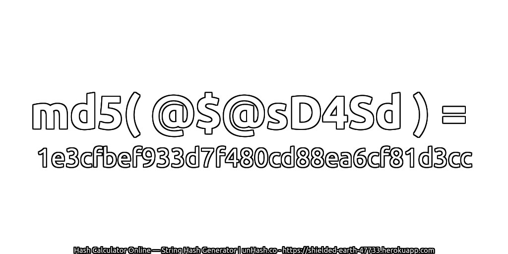 md5( @$@sD4Sd ) = 1e3cfbef933d7f480cd88ea6cf81d3cc | unHash.co