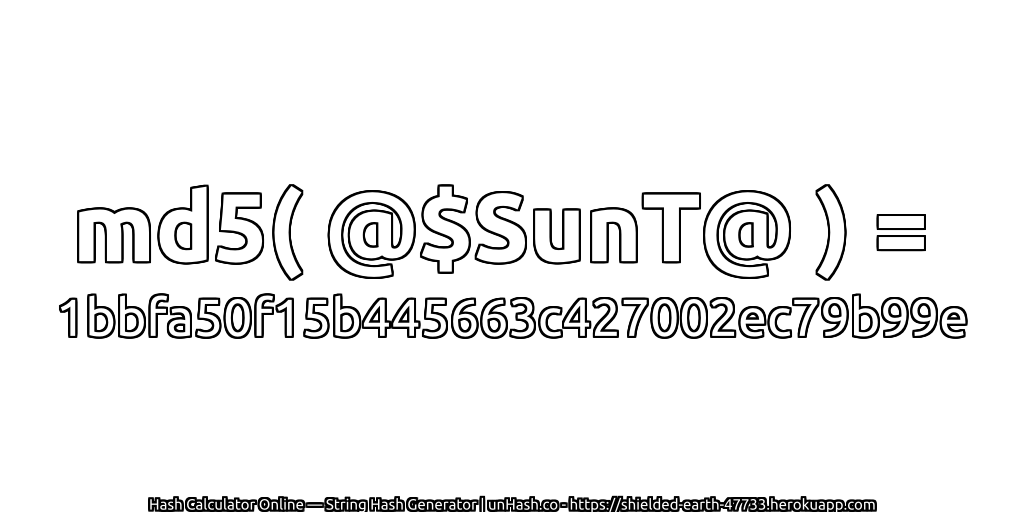 md5( @$SunT@ ) = 1bbfa50f15b445663c427002ec79b99e | unHash.co