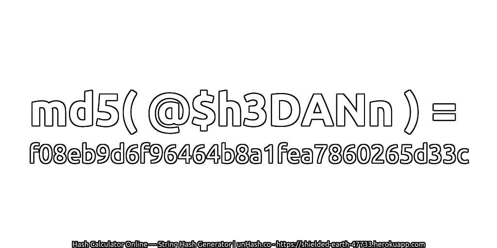 md5( @$h3DANn ) = f08eb9d6f96464b8a1fea7860265d33c | unHash.co