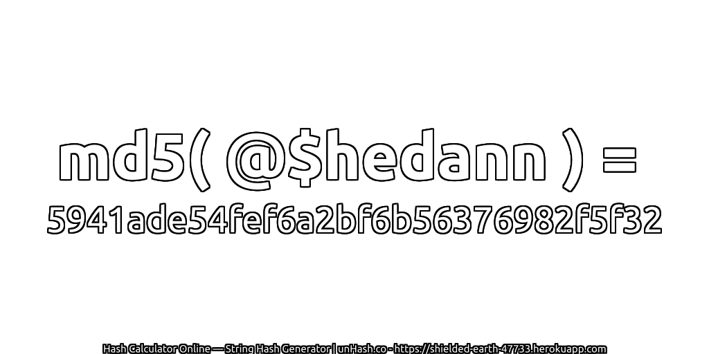 md5( @$hedann ) = 5941ade54fef6a2bf6b56376982f5f32 | unHash.co