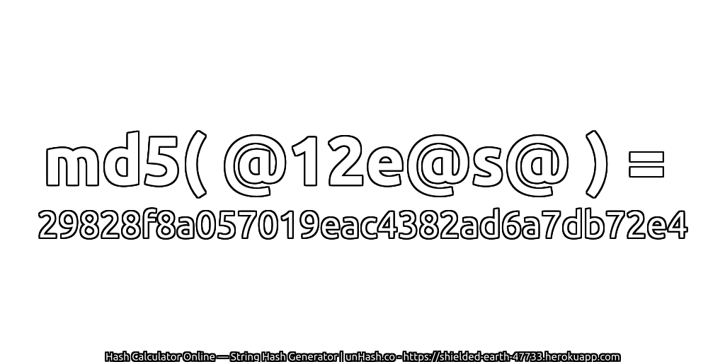 md5( @12e@s@ ) = 29828f8a057019eac4382ad6a7db72e4 | unHash.co