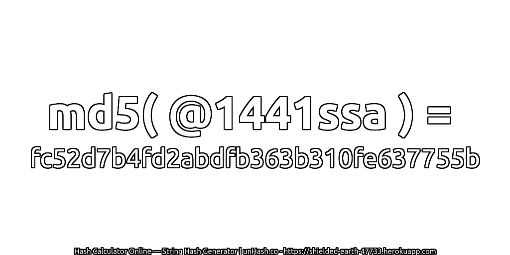 md5( @1441ssa ) = fc52d7b4fd2abdfb363b310fe637755b | unHash.co