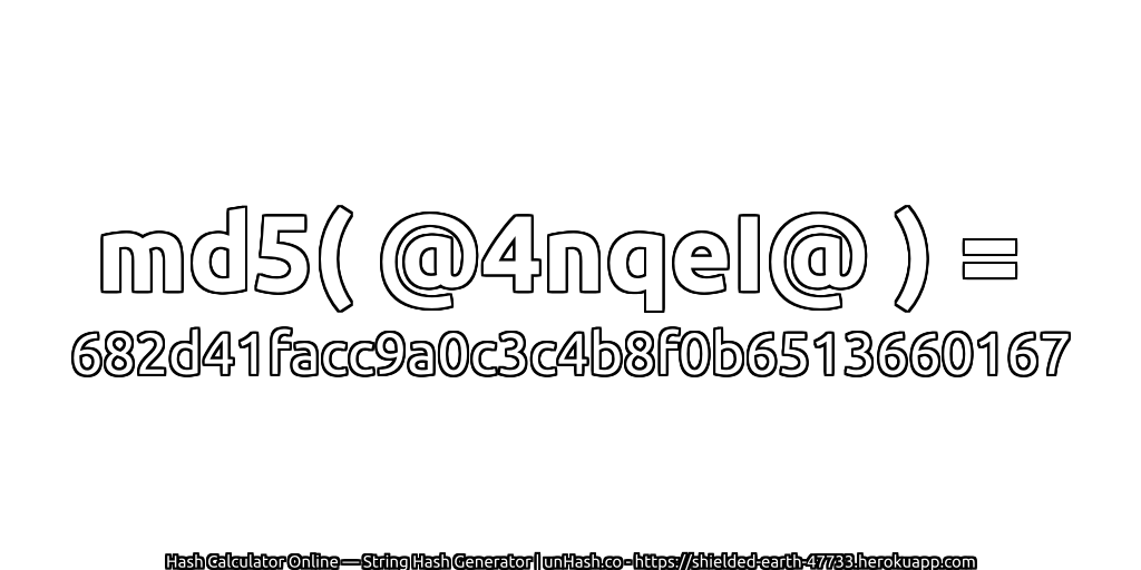 md5( @4nqeI@ ) = 682d41facc9a0c3c4b8f0b6513660167 | unHash.co