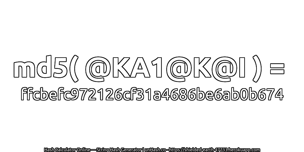 md5( @KA1@K@I ) = ffcbefc972126cf31a4686be6ab0b674 | unHash.co