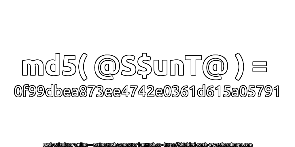 md5( @S$unT@ ) = 0f99dbea873ee4742e0361d615a05791 | unHash.co