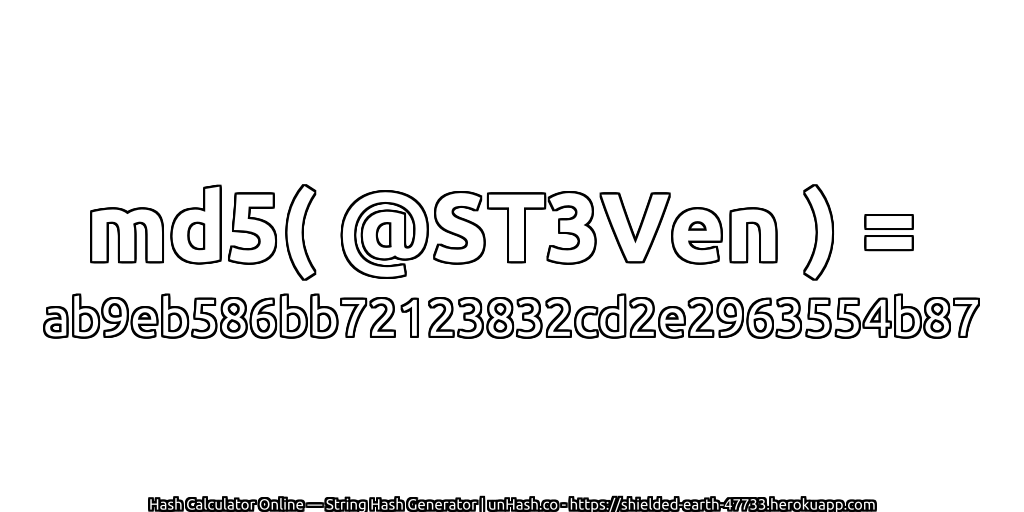 md5( @ST3Ven ) = ab9eb586bb72123832cd2e2963554b87 | unHash.co