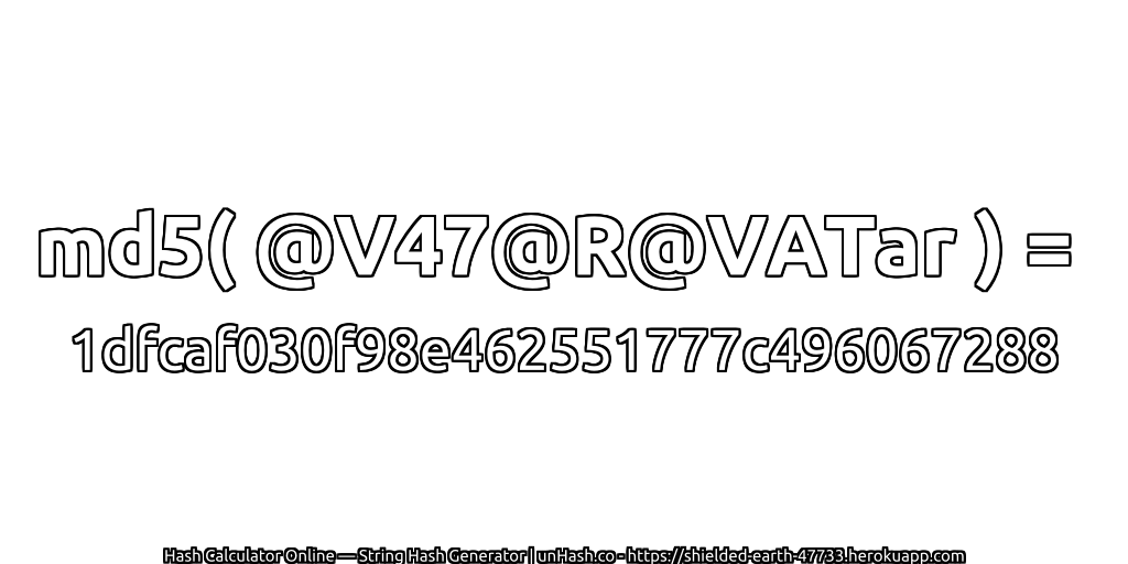 md5( @V47@R@VATar ) = 1dfcaf030f98e462551777c496067288 | unHash.co