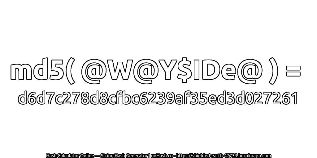 md5( @W@Y$IDe@ ) = d6d7c278d8cfbc6239af35ed3d027261 | unHash.co