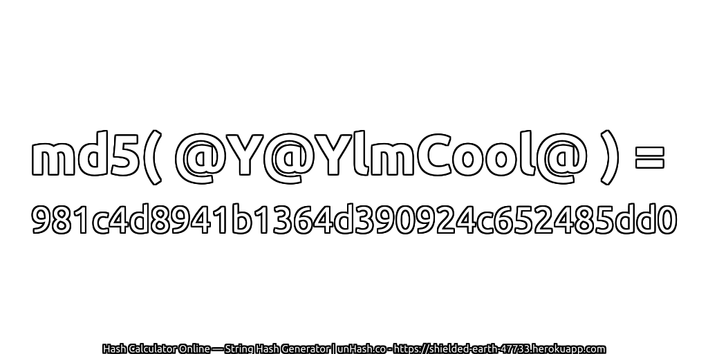 md5( @Y@YlmCool@ ) = 981c4d8941b1364d390924c652485dd0 | unHash.co